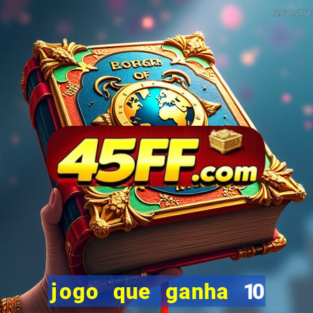 jogo que ganha 10 reais no cadastro